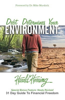 Debt Determines Your Environment by Herring, Harold