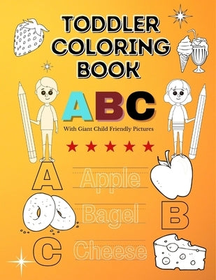 Toddler ABC Coloring Book: With Giant Child Friendly Pictures by Kc, Arjun