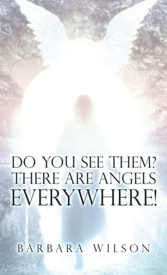 Do You See Them? There Are Angels Everywhere! by Wilson, Barbara