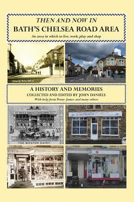 Then And Now In Bath's Chelsea Road Area by Daniels, John