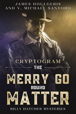 The Merry Go Round Matter- Billy Hatcher Mysteries: Cryptogram Puzzle Books - Murder Mystery Puzzle Book by Santoro, V. Michael