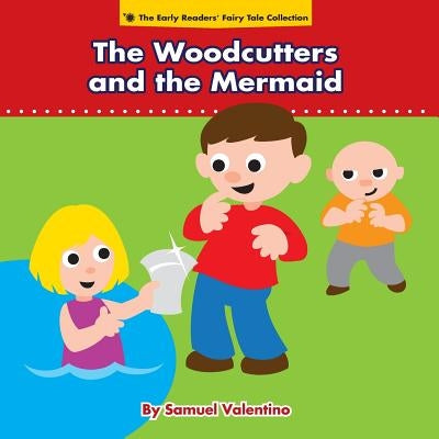 The Woodcutters and the Mermaid by Valentino, Samuel