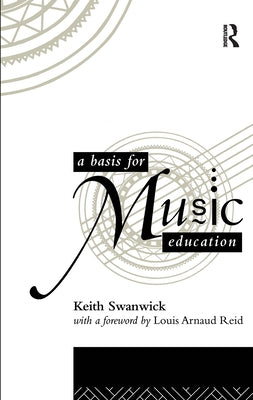 A Basis for Music Education by Swanwick, Keith