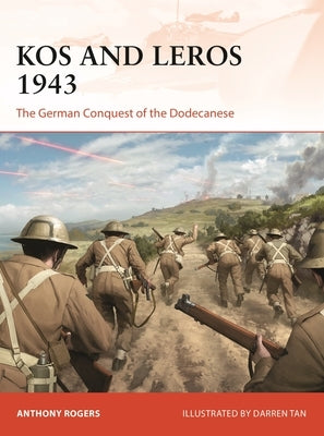 Kos and Leros 1943: The German Conquest of the Dodecanese by Rogers, Anthony