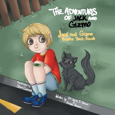 The Adventures of Jack and Gizmo: Jack and Gizmo Become Best Friends by Brown, James S.