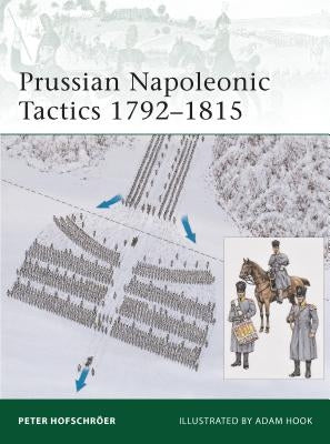 Prussian Napoleonic Tactics 1792-1815 by Hofschröer, Peter