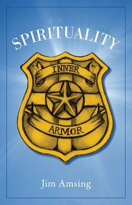 Spirituality: Inner Armor by Amsing, Jim