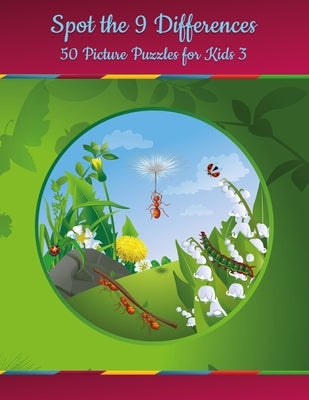 Spot the 9 Differences - 50 Picture Puzzles for Kids 3 by Snels, Nick