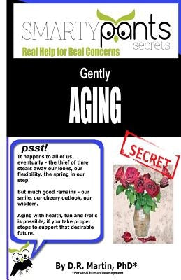 Gently AGING: Going Through the Inevitable Process With Health, Fun and Frolic! by Martin, D. R.