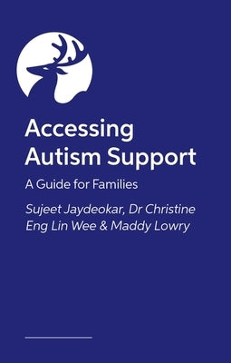 Accessing Autism Support: A Guide for Families by Jaydeokar, Sujeet