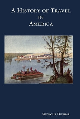 A History of Travel in America [vol. 2] by Dunbar, Seymour