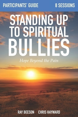 Standing Up to Spiritual Bullies: Participants' Guide by Hayward, Chris