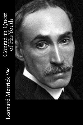 Conrad in Quest of His Youth by Merrick, Leonard