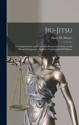 Jiu-jitsu: a Comprehensive and Copiously Illustrated Treatise on the Wonderful Japanese Method of Attack and Self-defense by Skinner, Harry H. (Harry Hall) B. 1858