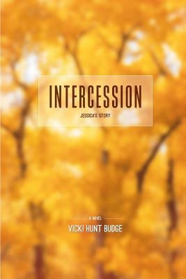 Intercession: Jessica's Story by Budge, Vicki Hunt