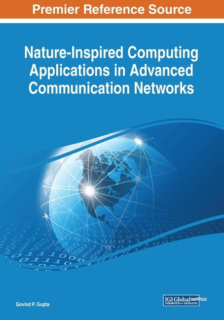Nature-Inspired Computing Applications in Advanced Communication Networks by Gupta, Govind P.
