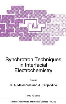 Synchrotron Techniques in Interfacial Electrochemistry by Melendres, C. a.