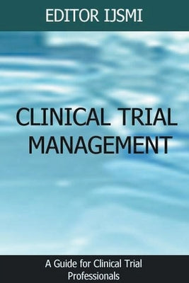 Clinical Trial Management - an Overview by Ijsmi, Editor