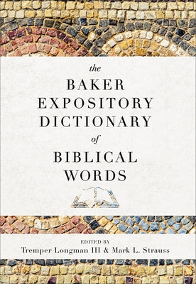 The Baker Expository Dictionary of Biblical Words by Longman, Tremper III