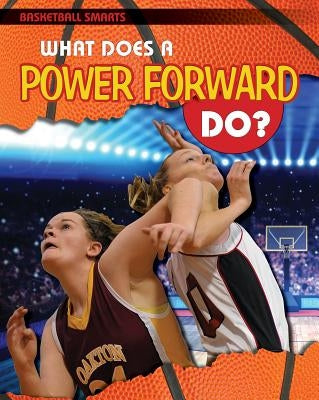 What Does a Power Forward Do? by Challen, Paul