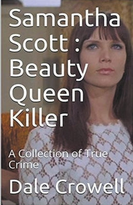 Samantha Scott: Beauty Queen Killer by Crowell, Dale