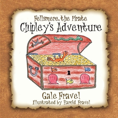 Fellsmere the Pirate, Chipley's Adventure by Fravel, Gale