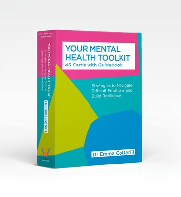 Your Mental Health Toolkit: A Card Deck: 45 Cards to Navigate Difficult Emotions by Cotterill, Emma
