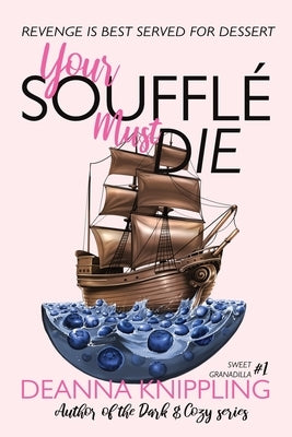 Your Souffle Must Die by Knippling, Deanna