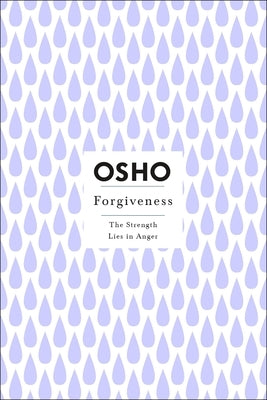 Forgiveness: The Strength Lies in Anger by Osho