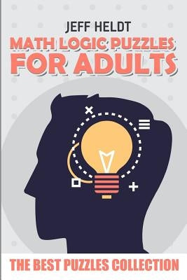 Math Logic Puzzles For Adults: Roma Puzzles - The Best Puzzles Collection by Heldt, Jeff
