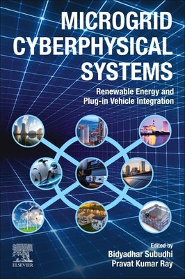 Microgrid Cyberphysical Systems: Renewable Energy and Plug-In Vehicle Integration by Subudhi, Bidyadhar