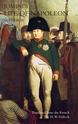 JOMINI's LIFE OF NAPOLEON: Volume 4 by Jomini, Baron
