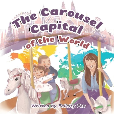 The Carousel Capital of the World by Fox, Felicity