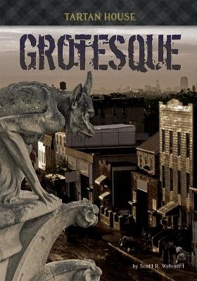 Grotesque by Welvaert, Scott R.