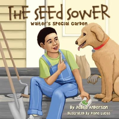 The Seed Sower, Walter's Special Garden by Anderson, Debra