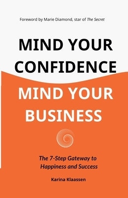 Mind Your Confidence Mind Your Business by Klaassen, Karina