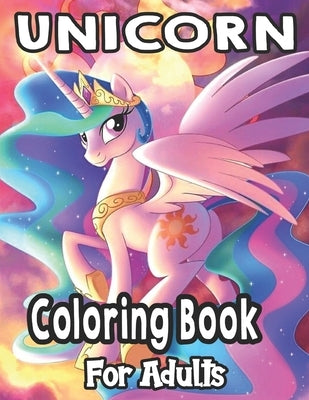 Unicorn Coloring Book For Adults: Coloring Book for Adults by Daniels, Anita