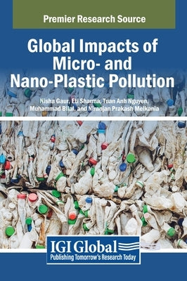 Global Impacts of Micro- and Nano-Plastic Pollution by Gaur, Nisha