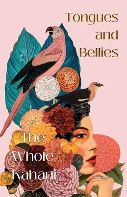 Tongues and Bellies by Kahani, The Whole