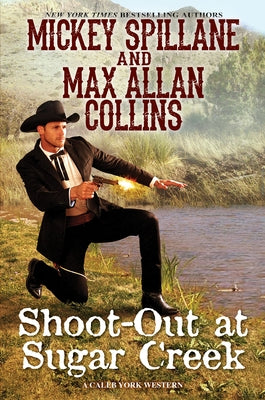Shoot-Out at Sugar Creek by Spillane, Mickey