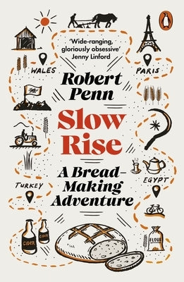 Slow Rise: A Bread-Making Adventure by Penn, Robert