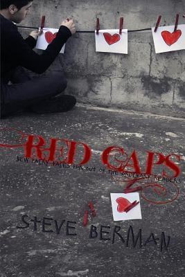 Red Caps: New Fairy Tales for Out of the Ordinary Readers by Berman, Steve