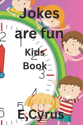 Jokes are fun: 50 Hilarious jokes for children Age 5 - 8, Perfect for Bedtime Fun by Cyrus, Erica N. T.