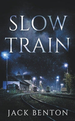 Slow Train by Benton, Jack
