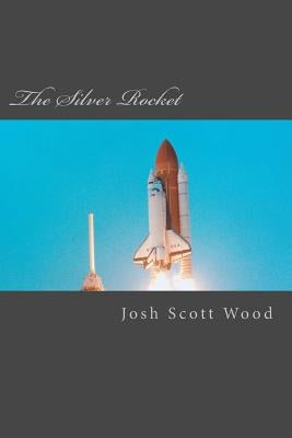 The Silver Rocket by Wood, Josh Scott