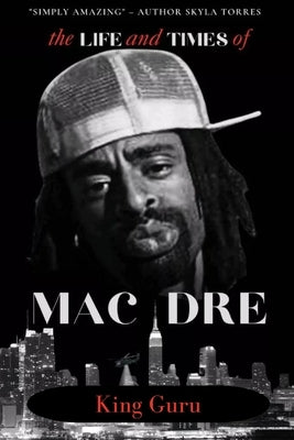 Mac Dre: Life and times by Guru, King