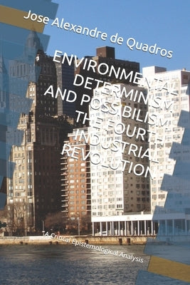 Determinism and Possibilism: A Critical Epistemological Analysis by de Quadros, Jose Alexandre