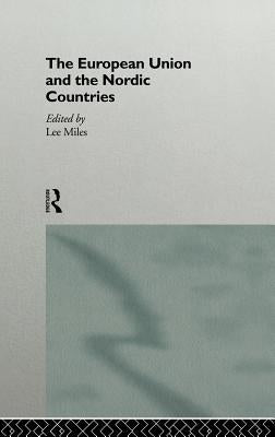 The European Union and the Nordic Countries by Miles, Lee