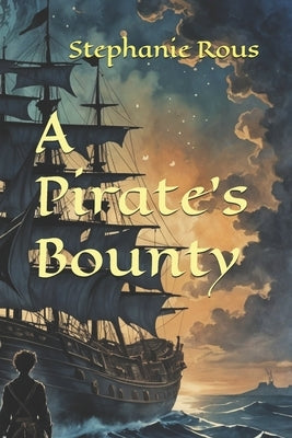A Pirate's Bounty by Rous, Stephanie