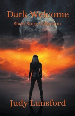 Dark Welcome - Short Story Collection by Lunsford, Judy